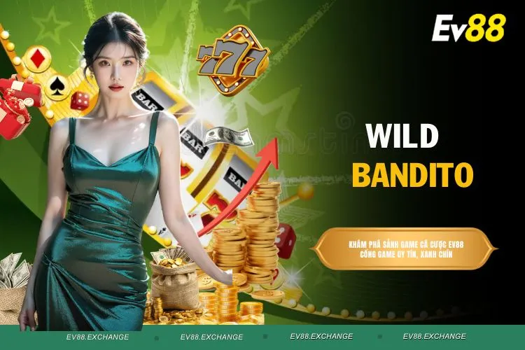 Wild Bandito - Trò Chơi Siêu Cuốn Hút Dành Cho Game Thủ