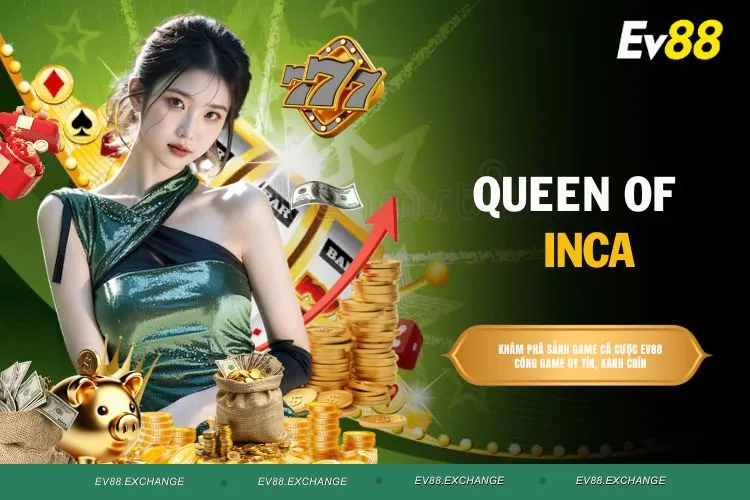 Queen Of Inca - Tựa Game Được Các Bet Thủ Rất Yêu Thích